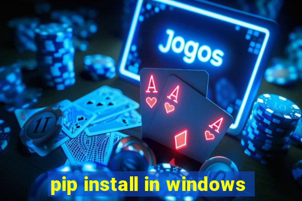 pip install in windows